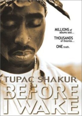 Tupac Shakur: Прежде, чем я проснусь (2001)