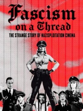 Фашизм на волоске — Странная история нацистского эксплуатационного кино (2019)