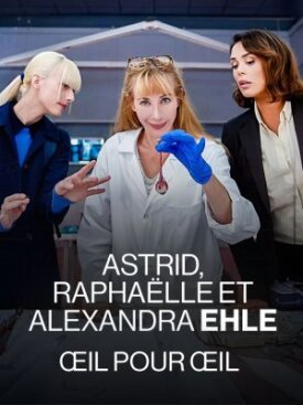 Астрид, Рафаэлла и Александра Эль: Око за Око (2024)
